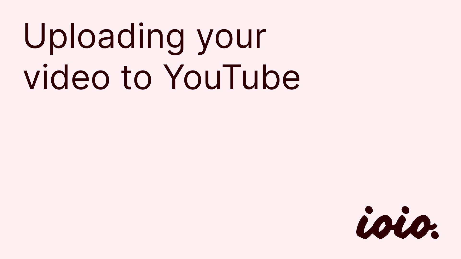 Tutorial on how to upload your video to YouTube